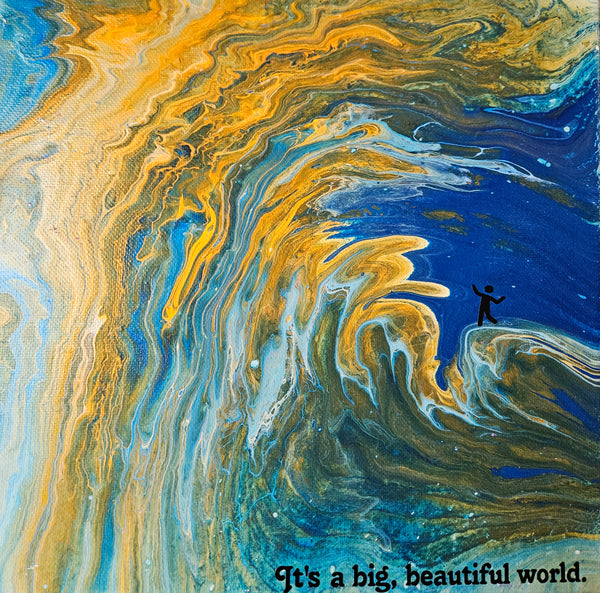 Quote - Big, Beautiful World - 10" x 10"