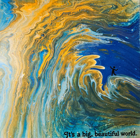 Quote - Big, Beautiful World - 10" x 10"