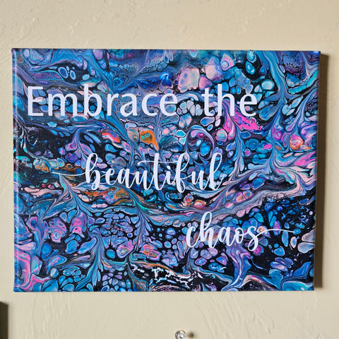 Quotes - Embrace the beautiful chaos 8"x10"