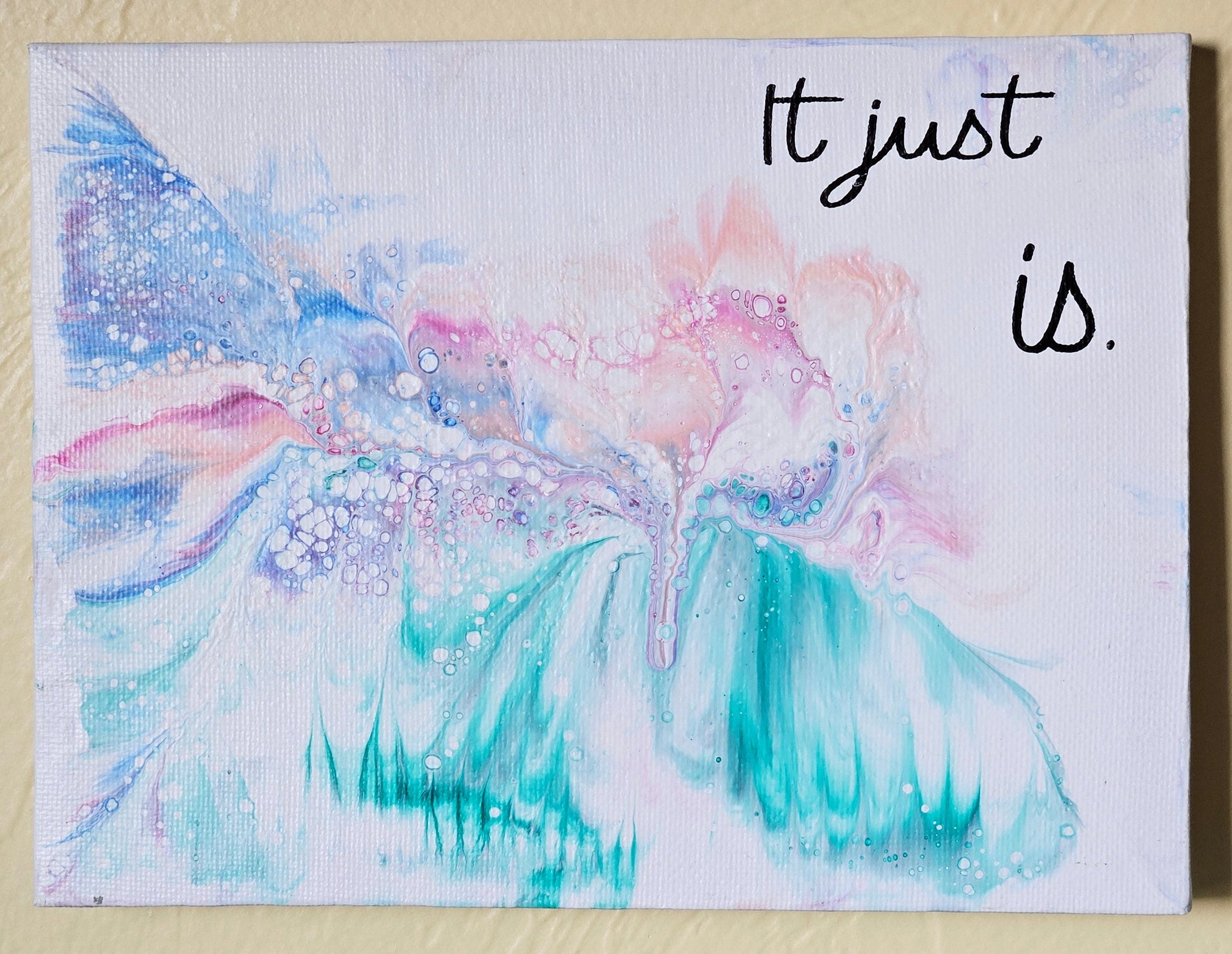 Quotes - It Just is.  6"x8"